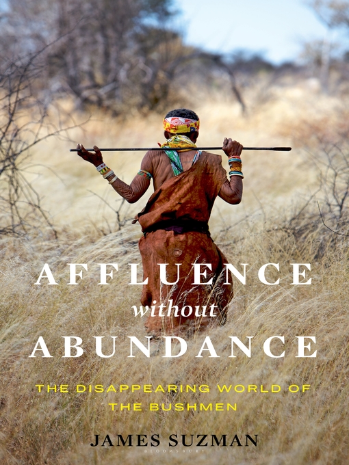 Title details for Affluence Without Abundance by James Suzman - Available